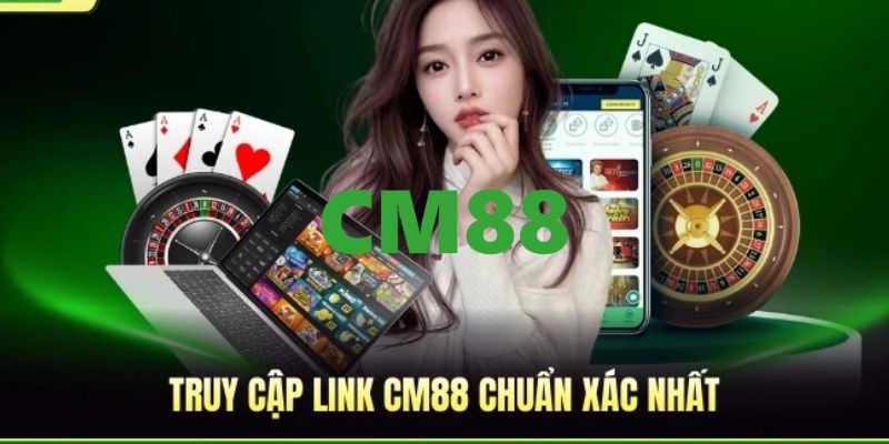 CM88 - Trang Đăng Ký, Đăng Nhập CM88 | Giới Thiệu Bạn +200K 9 Cập nhật link trang chủ CM88 chính thức, truy cập an toàn năm 2026