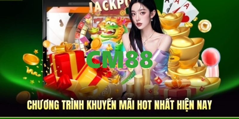 CM88 - Trang Đăng Ký, Đăng Nhập CM88 | Giới Thiệu Bạn +200K 11 Khuyến mãi hấp dẫn, ưu đãi tưng bừng dành cho tất cả mọi hội viên