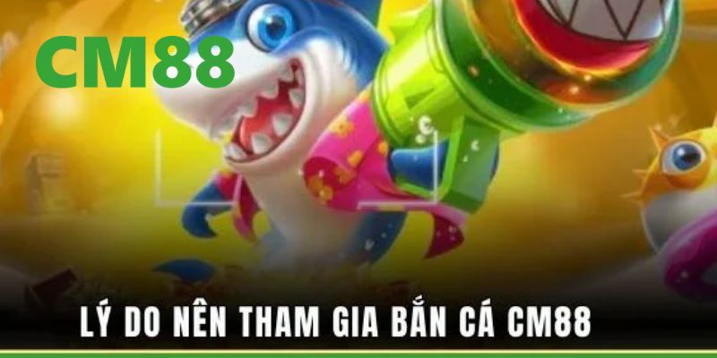 Những điểm nổi bật có một không hai tại bắn cá CM88