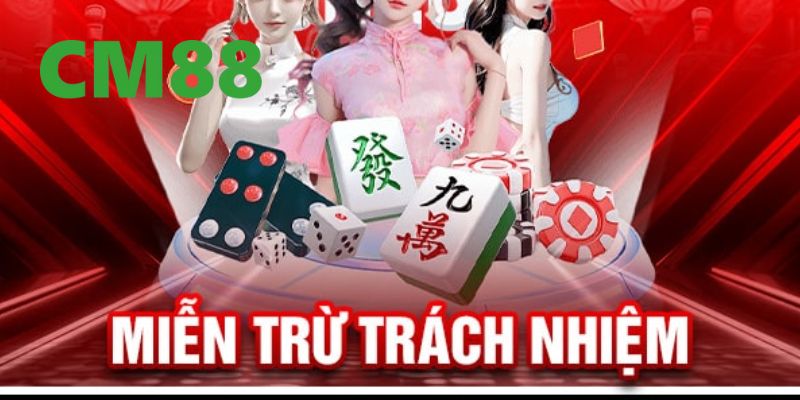 Miễn Trừ Trách Nhiệm CM88 Và Các Khái Niệm Bạn Cần Hiểu Rõ 2 Những quy định quan trọng trong chính sách miễn trừ trách nhiệm của nhà cái CM88