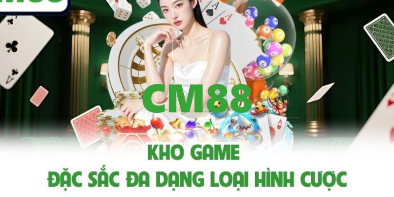 CM88 - Trang Đăng Ký, Đăng Nhập CM88 | Giới Thiệu Bạn +200K 13 Top các sảnh game được săn đón tại CM88